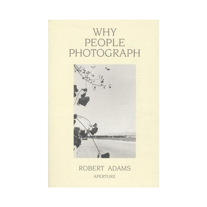 Robert Adams: Why People Photograph - (Paperback), 1 of 2