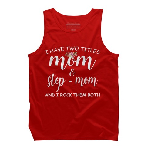 Men's Design By Humans I Have Two Titles Mom And Stepmom I Rock Them Both  By Meowshop Tank Top - Red - Large : Target