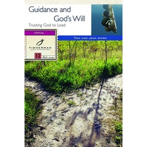 Guidance and God's Will - (Fisherman Bible Studyguide) by  Tom Stark & Joan Stark (Paperback) - 1 of 1