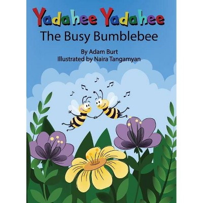 Yadahee Yadahee The Busy Bumblebee - by  Adam F Burt (Hardcover)