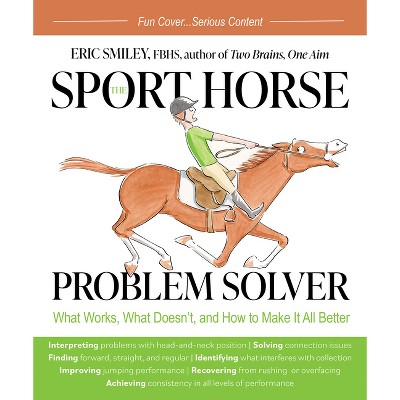 The Sport Horse Problem Solver - by  Eric Smiley (Paperback)