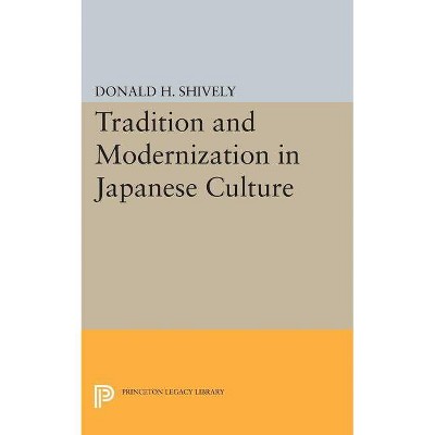 Tradition and Modernization in Japanese Culture - by  Donald H Shively (Paperback)