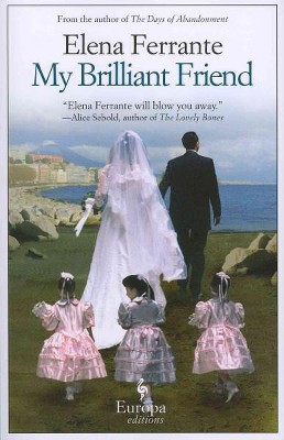 My Brilliant Friend ( My Brilliant Friend) (Original) (Paperback) by Elena Ferrante