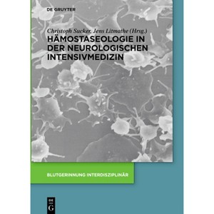 Hämostaseologie in der neurologischen Intensivmedizin - (Blutgerinnung Interdisziplinär) by  Christoph Sucker & Jens Litmathe (Hardcover) - 1 of 1