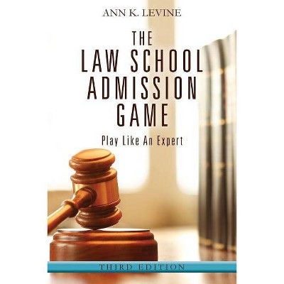 The Law School Admission Game - by  Ann K Levine (Paperback)