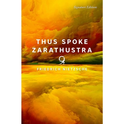Thus Spoke Zarathustra - (Signature Editions) by  Friedrich Nietzsche (Paperback)
