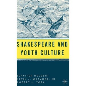 Shakespeare and Youth Culture - by  J Hulbert & K Wetmore Jr & R York (Hardcover) - 1 of 1