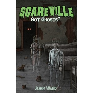 Got Ghosts? - by  John A Ward (Paperback) - 1 of 1