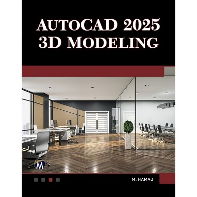 AutoCAD 2025 3D Modeling - by  Munir Hamad (Paperback)