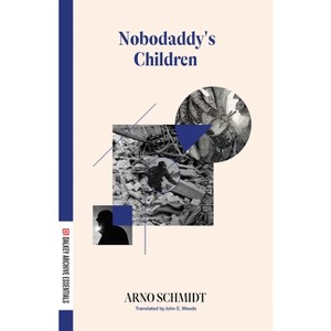 Nobodaddy's Children - (Dalkey Archive Essentials) by  Arno Schmidt (Paperback) - 1 of 1