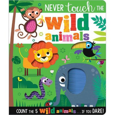 Never Touch the Wild Animals - by  Make Believe Ideas (Board Book)