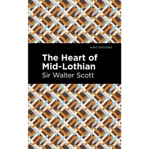 The Heart of Mid-Lothian - (Mint Editions (Historical Fiction)) by  Scott Walter Sir (Paperback) - 1 of 1