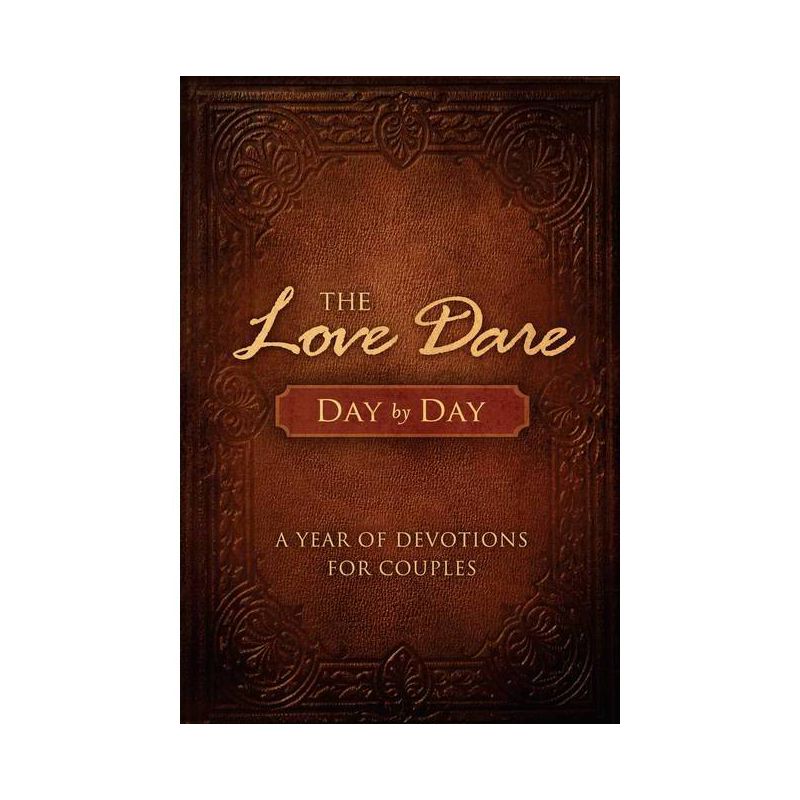 The Love Dare Day by Day - by  Stephen Kendrick & Alex Kendrick (Hardcover), 1 of 2