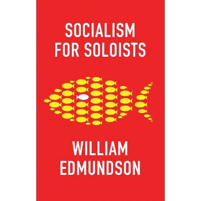 Socialism for Soloists - by  William Edmundson (Paperback)