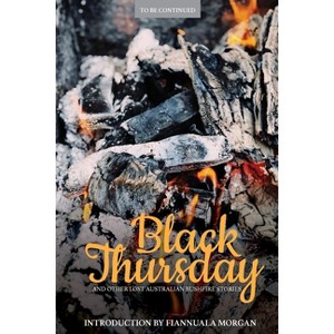 Black Thursday and Other Lost Australian Bushfire Stories - (To Be Continued) (Paperback) - 1 of 1
