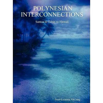 Polynesian Interconnections - by  Peter Leiataua Ahching (Paperback)