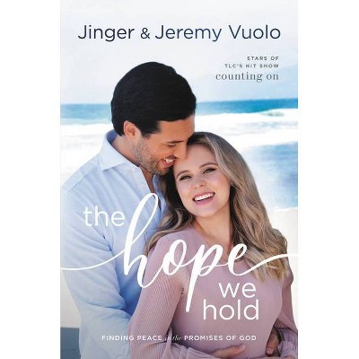 The Hope We Hold - by  Jeremy Vuolo & Jinger Vuolo (Hardcover)