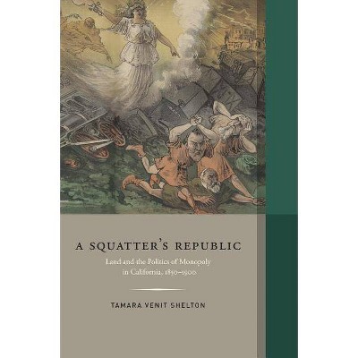 Squatter's Republic - (Western Histories) by  Tamara Venit Shelton (Hardcover)