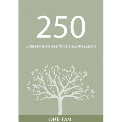 250 Questions to Ask Your Grandparents - by  Onefam (Paperback)