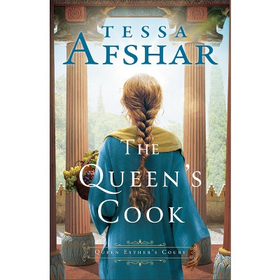 The Queen's Cook - (Queen Esther's Court) by Tessa Afshar