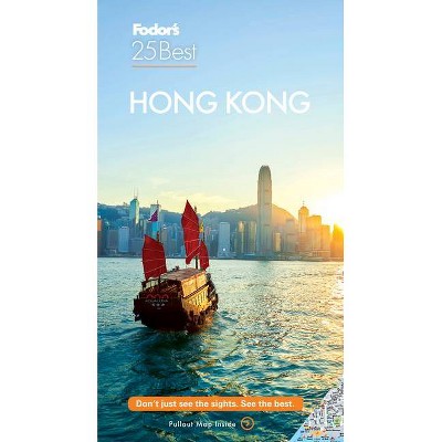Fodor's Hong Kong 25 Best - (Full-Color Travel Guide) by  Fodor's Travel Guides (Paperback)
