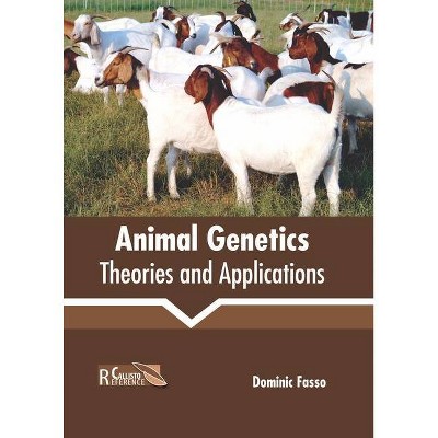 Animal Genetics: Theories and Applications - by  Dominic Fasso (Hardcover)