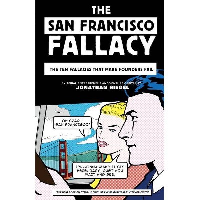 The San Francisco Fallacy - by  Jonathan Siegel (Paperback)