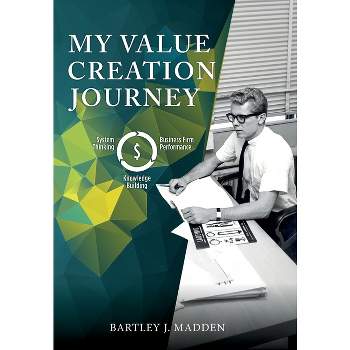 My Value-Creation Journey - by  Bartley J Madden (Hardcover)