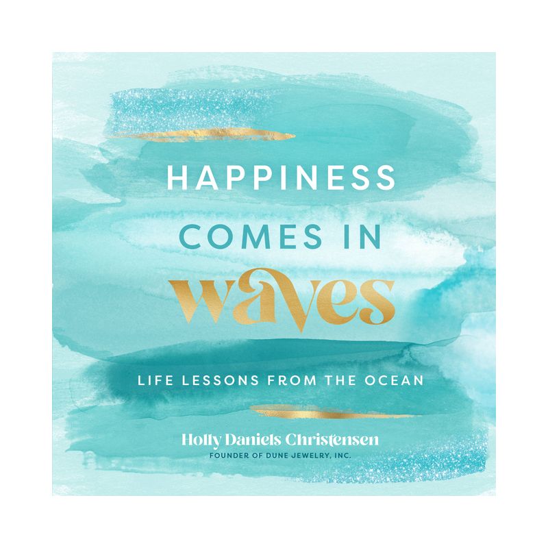 Happiness Comes in Waves - (Everyday Inspiration) by  Holly Daniels Christensen (Hardcover), 1 of 2