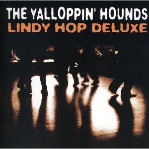 Yalloppin' Hounds - Lindy Hop Deluxe (CD) - 1 of 1
