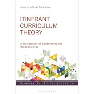 Itinerant Curriculum Theory - (Bloomsbury Critical Education) by  João M Paraskeva (Hardcover) - 1 of 1