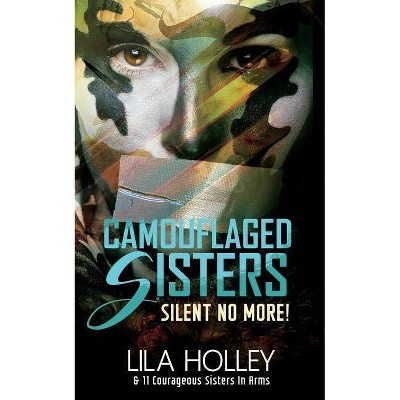 Camouflaged Sisters - by  Lila Holley (Paperback)