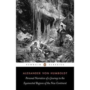 Personal Narrative of a Journey to the Equinoctial Regions of the New Continent - (Penguin Classics) Abridged by  Alexander Von Humboldt (Paperback) - 1 of 1