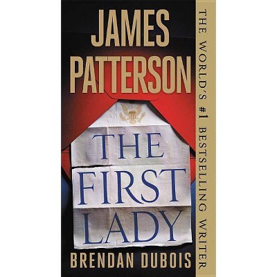 The First Lady - by James Patterson (Paperback)