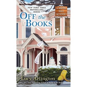 Off the Books - (Novel Idea Mystery) by  Lucy Arlington (Paperback) - 1 of 1