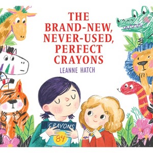 The Brand-New, Never-Used, Perfect Crayons - by Leanne Hatch - 1 of 1