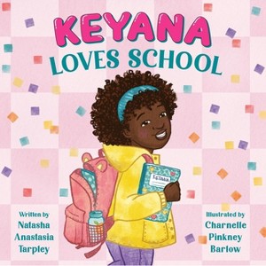 Keyana Loves School - by Natasha Anastasia Tarpley - 1 of 1
