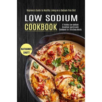 Low Sodium Cookbook - by  Nathaniel Shutt (Paperback)