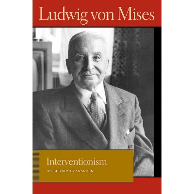 Interventionism - (Liberty Fund Library of the Works of Ludwig Von Mises) by Ludwig Von Mises