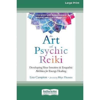 The Art of Psychic Reiki - by  Lisa Campion (Paperback)