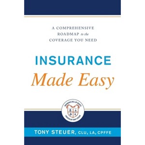 Insurance Made Easy - by  Tony Steuer (Paperback) - 1 of 1