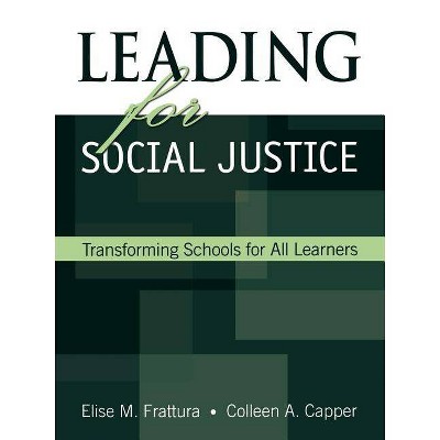 Leading for Social Justice - by  Elise M Frattura & Colleen A Capper (Paperback)