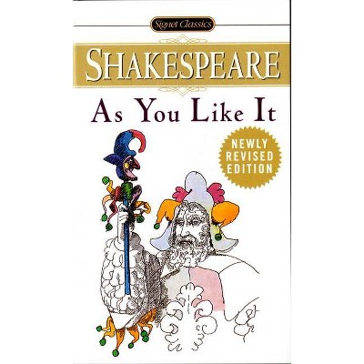 As You Like It - (Shakespeare, Signet Classic) by  William Shakespeare (Paperback)