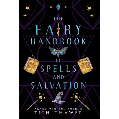 The Fairy Handbook to Spells and Salvation - (Stolen Spells) by  Tish Thawer (Hardcover)