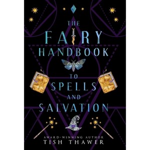The Fairy Handbook to Spells and Salvation - (Stolen Spells) by  Tish Thawer (Hardcover) - 1 of 1