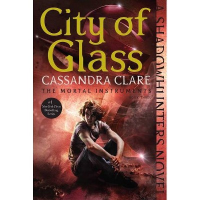 City of Glass, 3 - (Mortal Instruments) by  Cassandra Clare (Paperback)