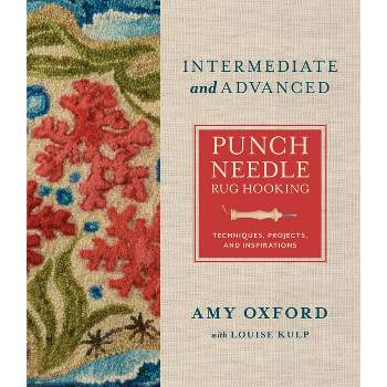 Intermediate & Advanced Punch Needle Rug Hooking - by  Amy Oxford (Hardcover)