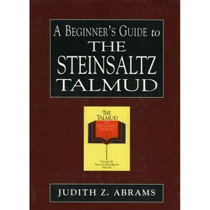 Beginner's Guide to the Steinsaltz Talmud - by  Judith Z Abrams (Hardcover) - 1 of 1