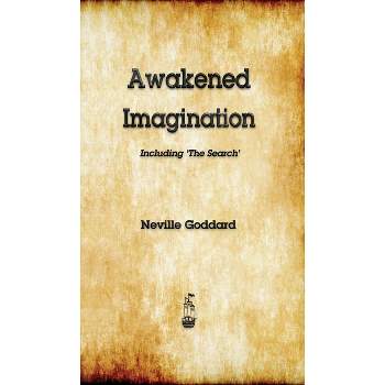 Awakened Imagination - by  Neville Goddard (Hardcover)