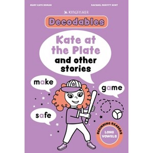 Kate at the Plate: Long Vowels - (Decodables Kingfisher Learning) by  Kingfisher (Paperback) - 1 of 1